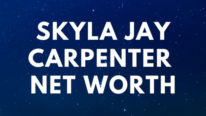 Skyla Jay Carpenter – Net Worth, Biography, Age a