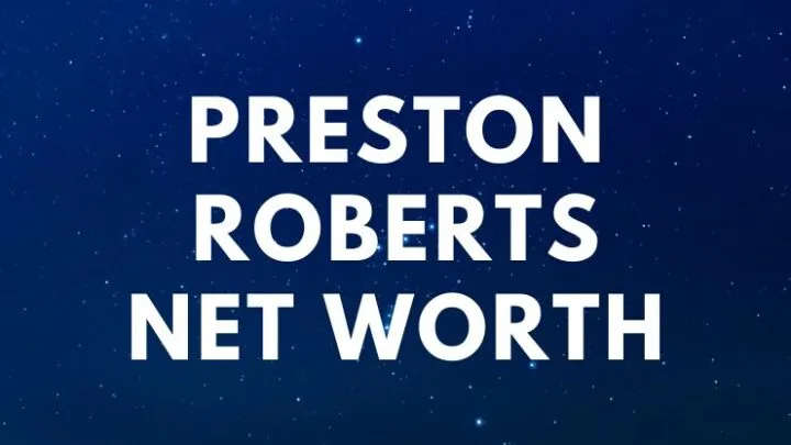 Preston Roberts - Net Worth, Death, Wife, Biography age