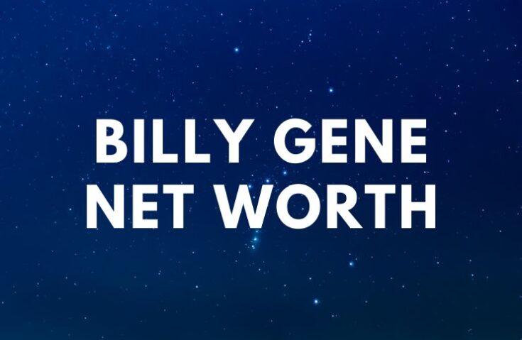 Billy Gene Net Worth Famous People Today