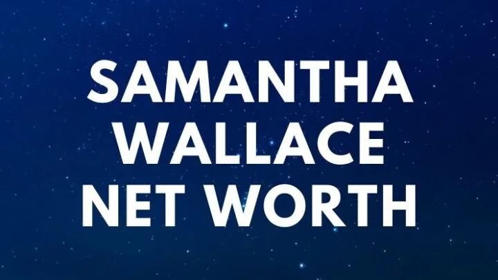 Samantha Wallace - Net Worth, Biography, Quotes age
