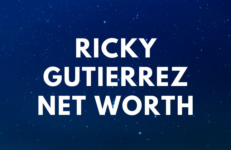 Ricky Gutierrez Net Worth - Update - Famous People Today