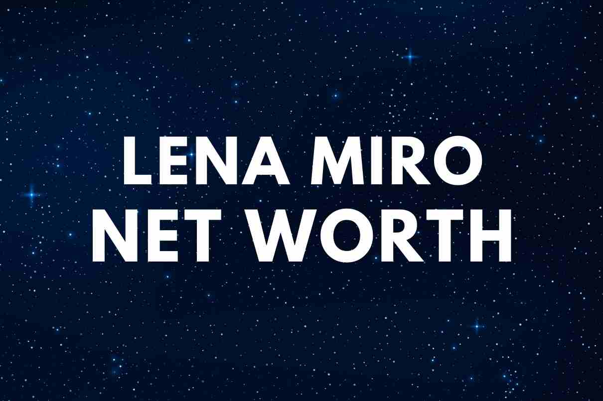 what is the net worth of Lena Miro