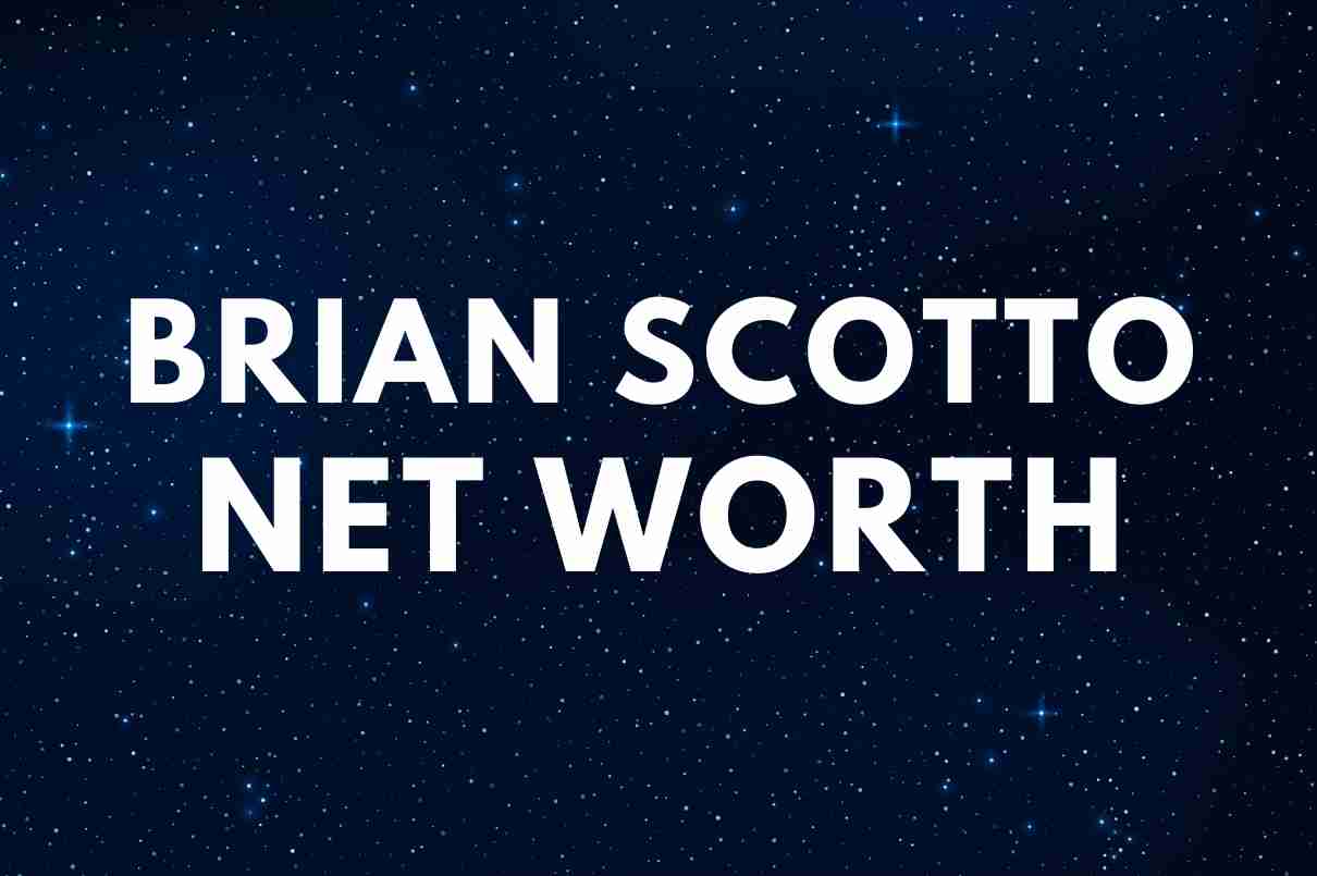 what is the net worth of Brian Scotto