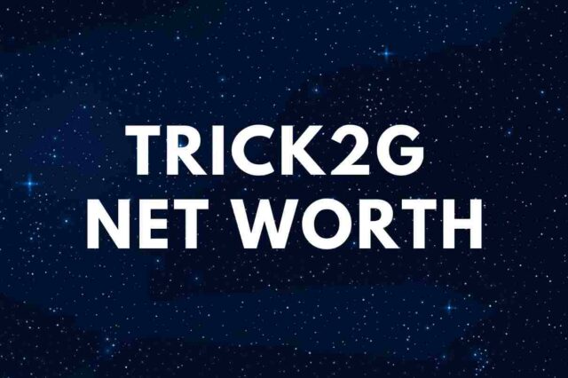 Trick2G - Net Worth, Girlfriend, Real Name, Wiki