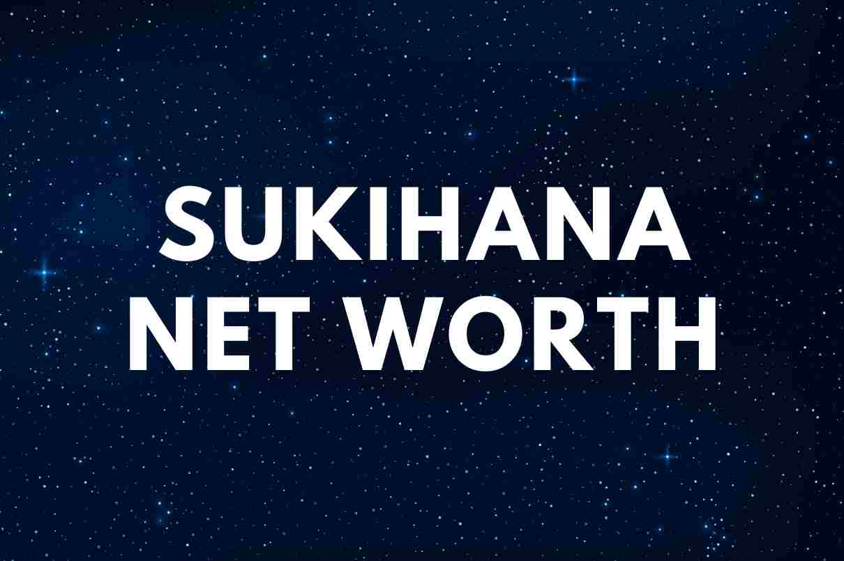 Sukihana Net Worth Real Name Famous People Today