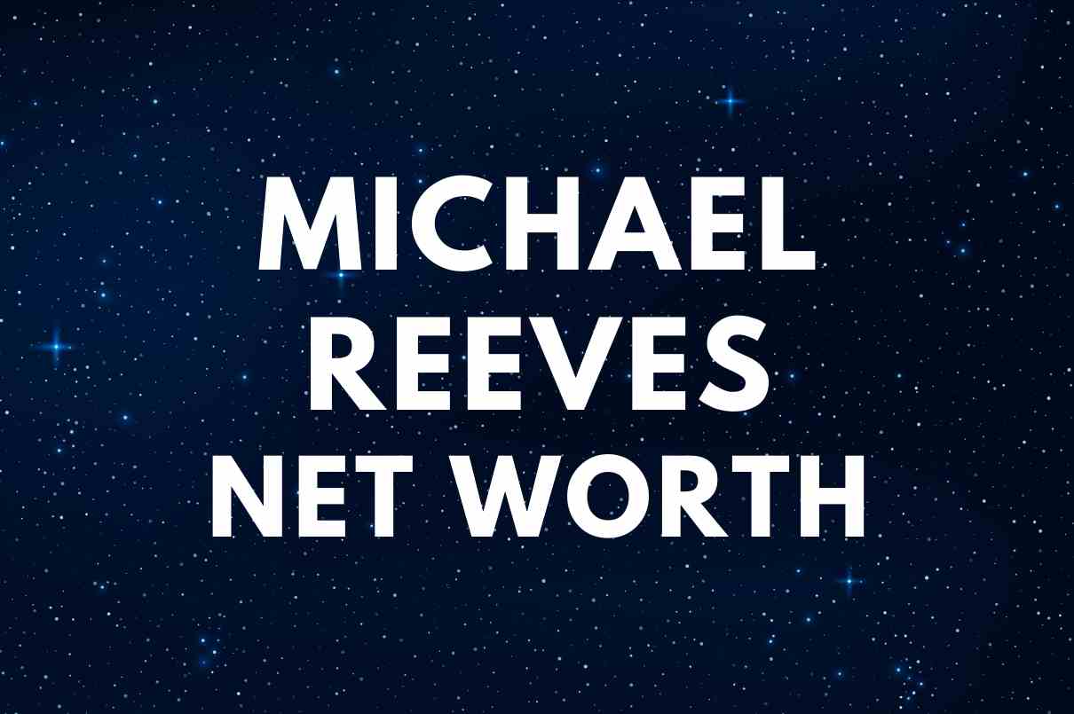 what is the net worth of Michael Reeves
