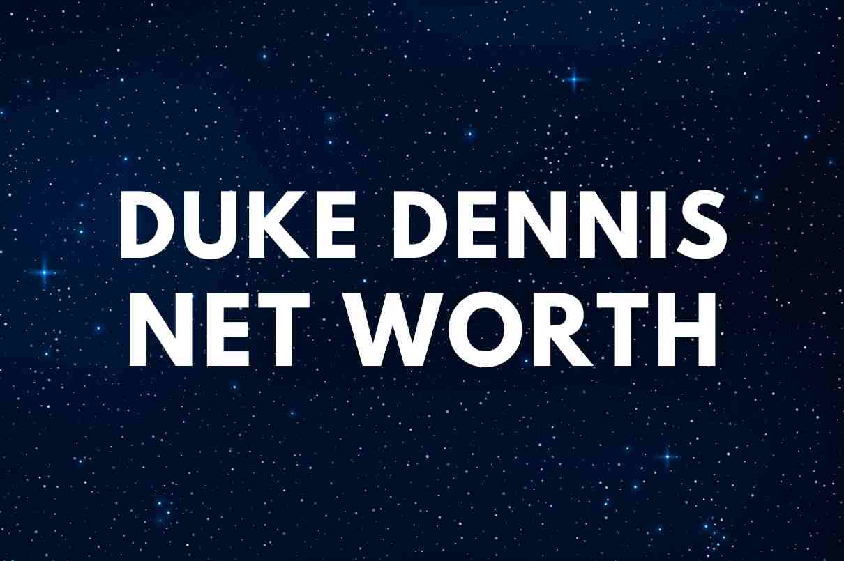 Duke Dennis Net Worth 2021 Height & Biography