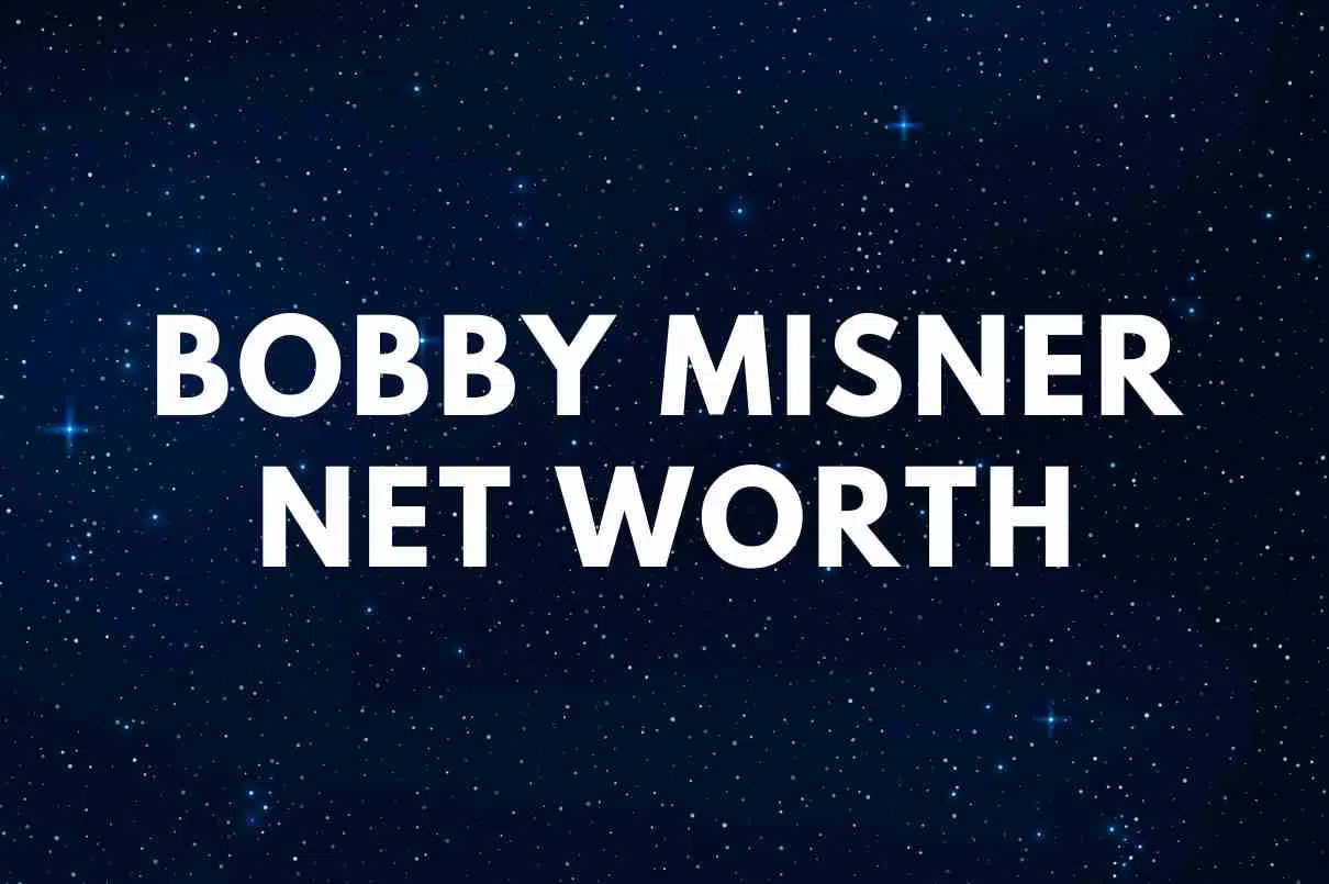 Bobby Misner - Net Worth, Dad, Biography