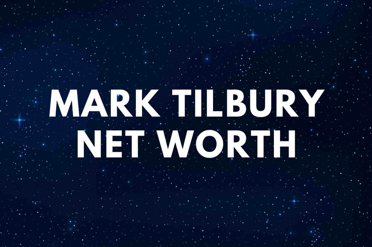 Mark Tilbury Net Worth Biography