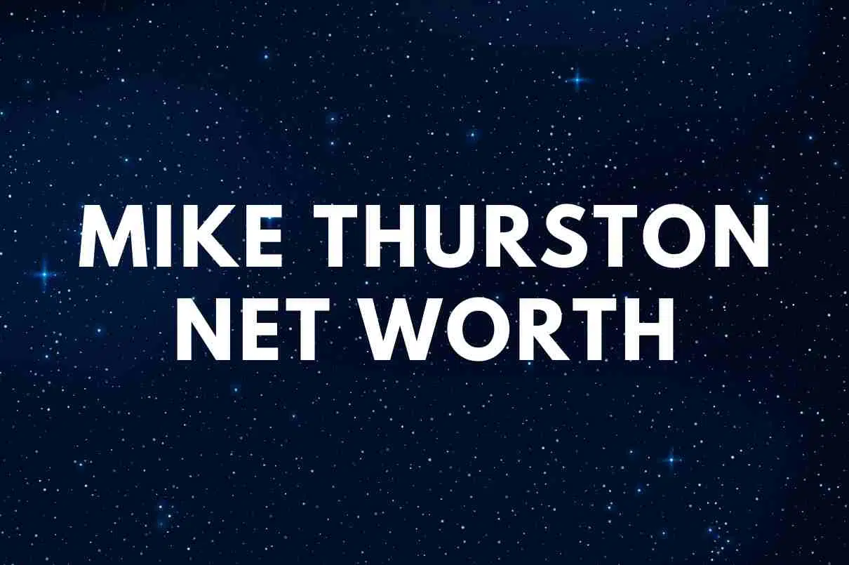 What is the net worth of Mike Thurston