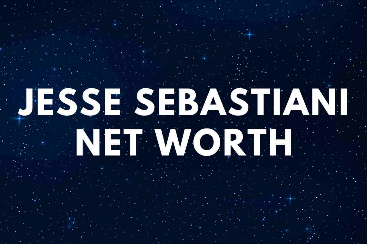Jesse Sebastiani net worth