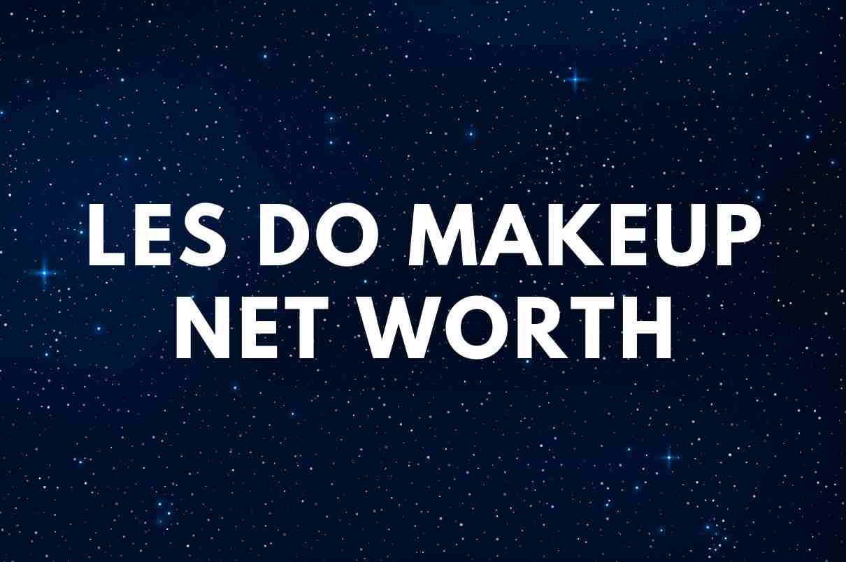 Les Do Makeup Net Worth 2024 Famous People Today