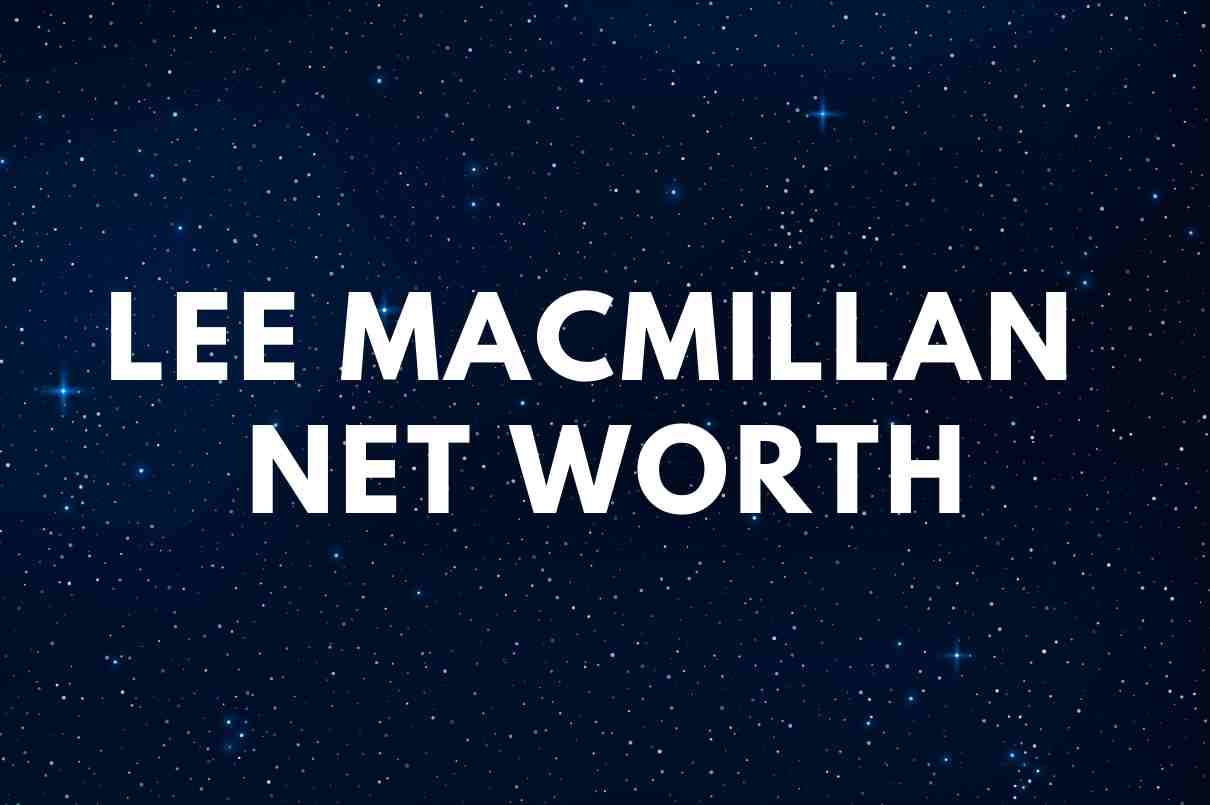 Lee MacMillan Net Worth