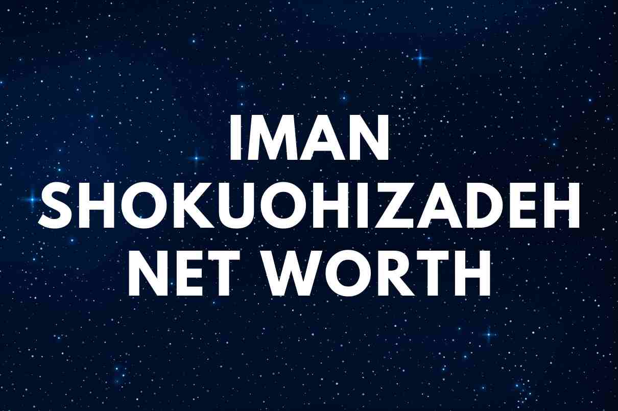 Iman Shokuohizadeh NET WORTH