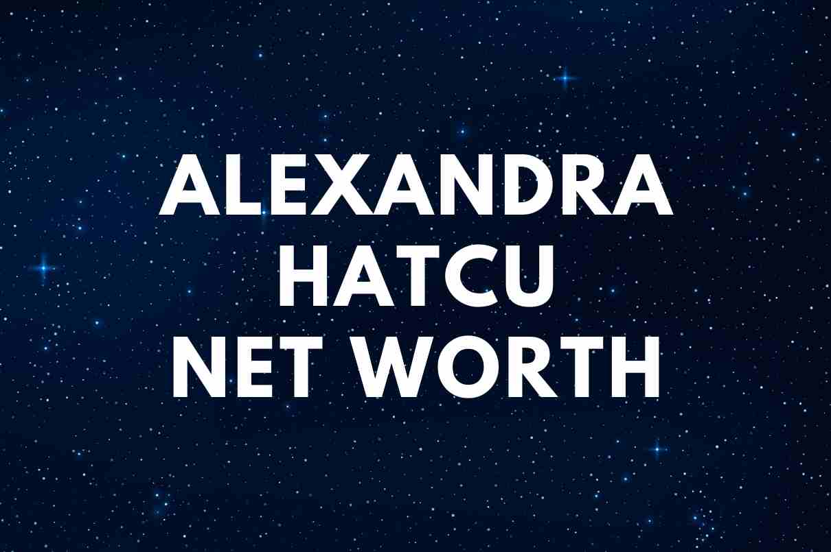 Alexandra Hatcu net worth