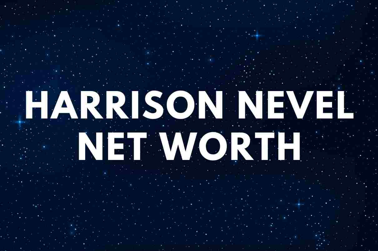 Harrison Nevel net worth