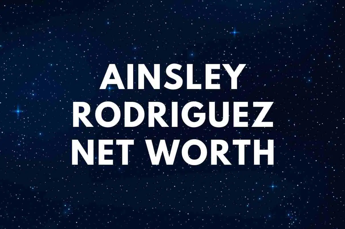 Ainsley Rodriguez net worth