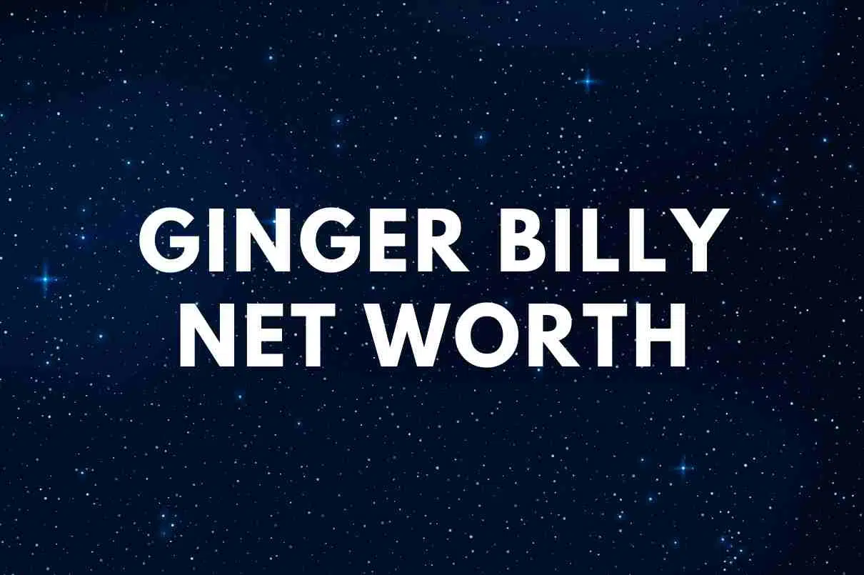 Ginger Billy net worth