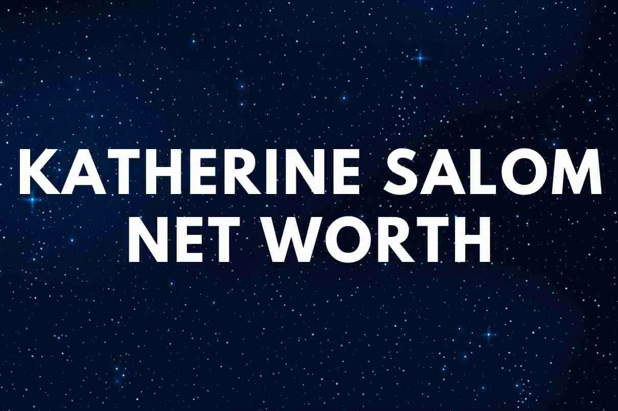 Katherine Salom net worth