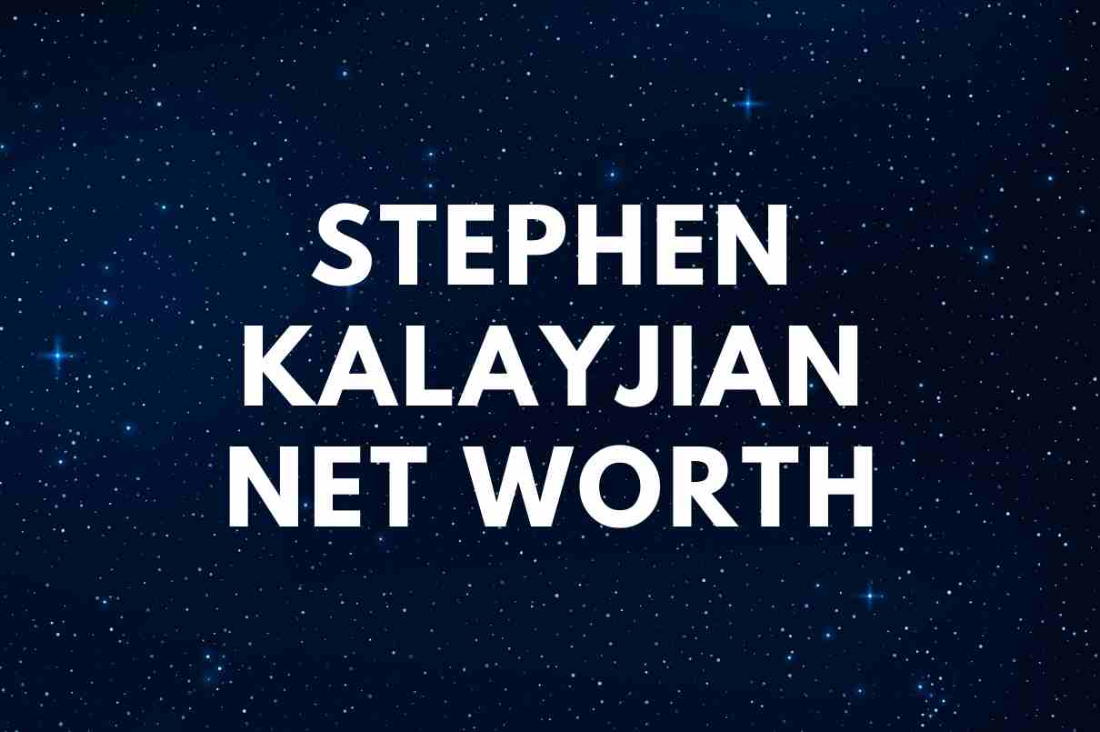 Stephen Kalayjian net worth
