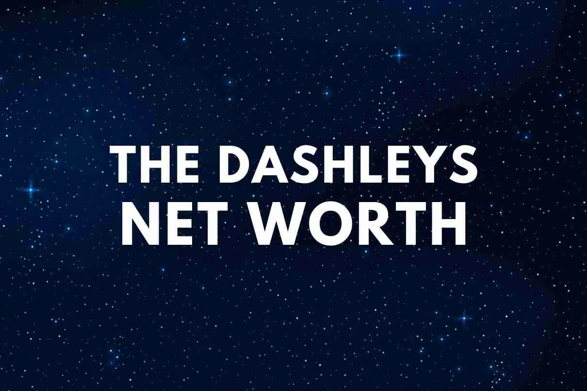 The Dashleys net worth