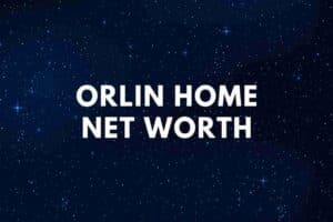 Orlin Home Net Worth - Famous People Today