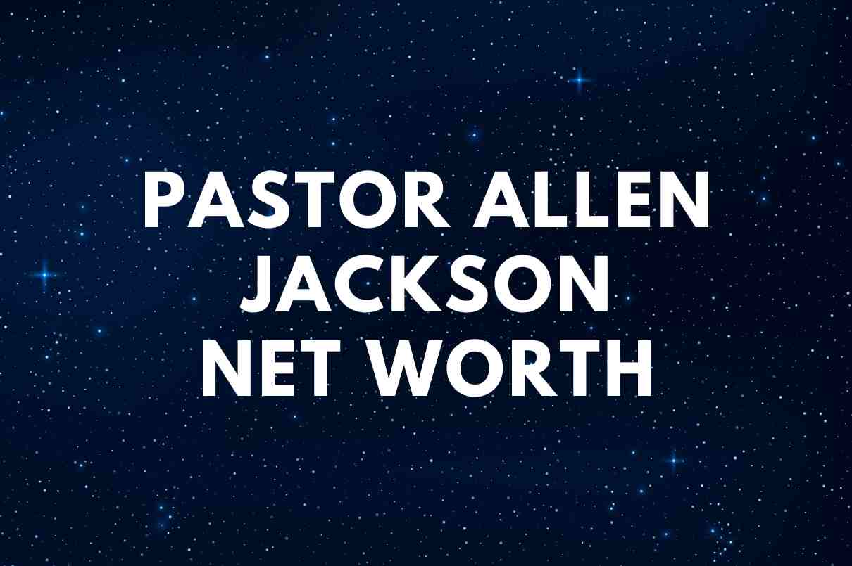 Pastor Allen Jackson Net Worth Wife Famous People Today