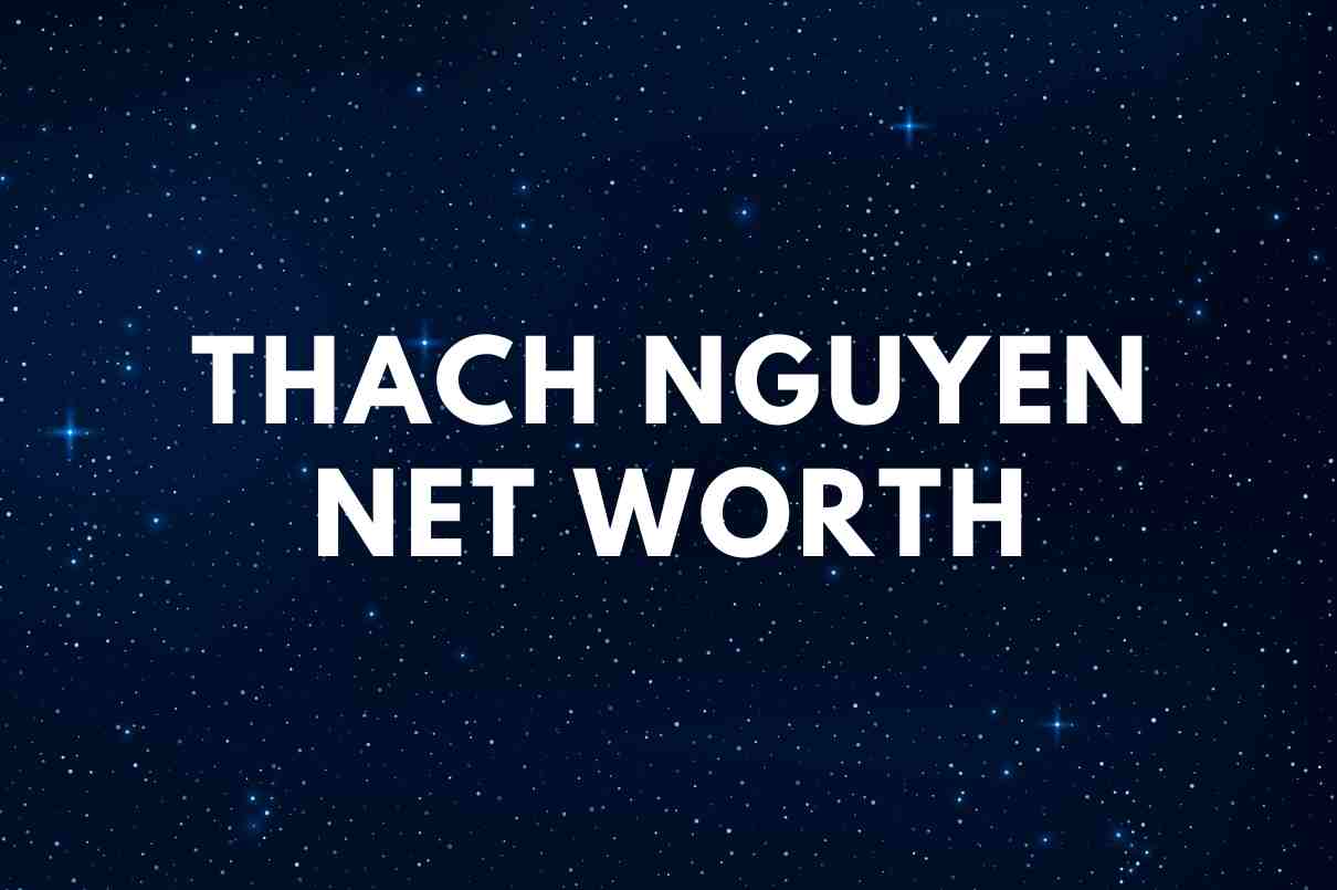 Thach Nguyen net worth