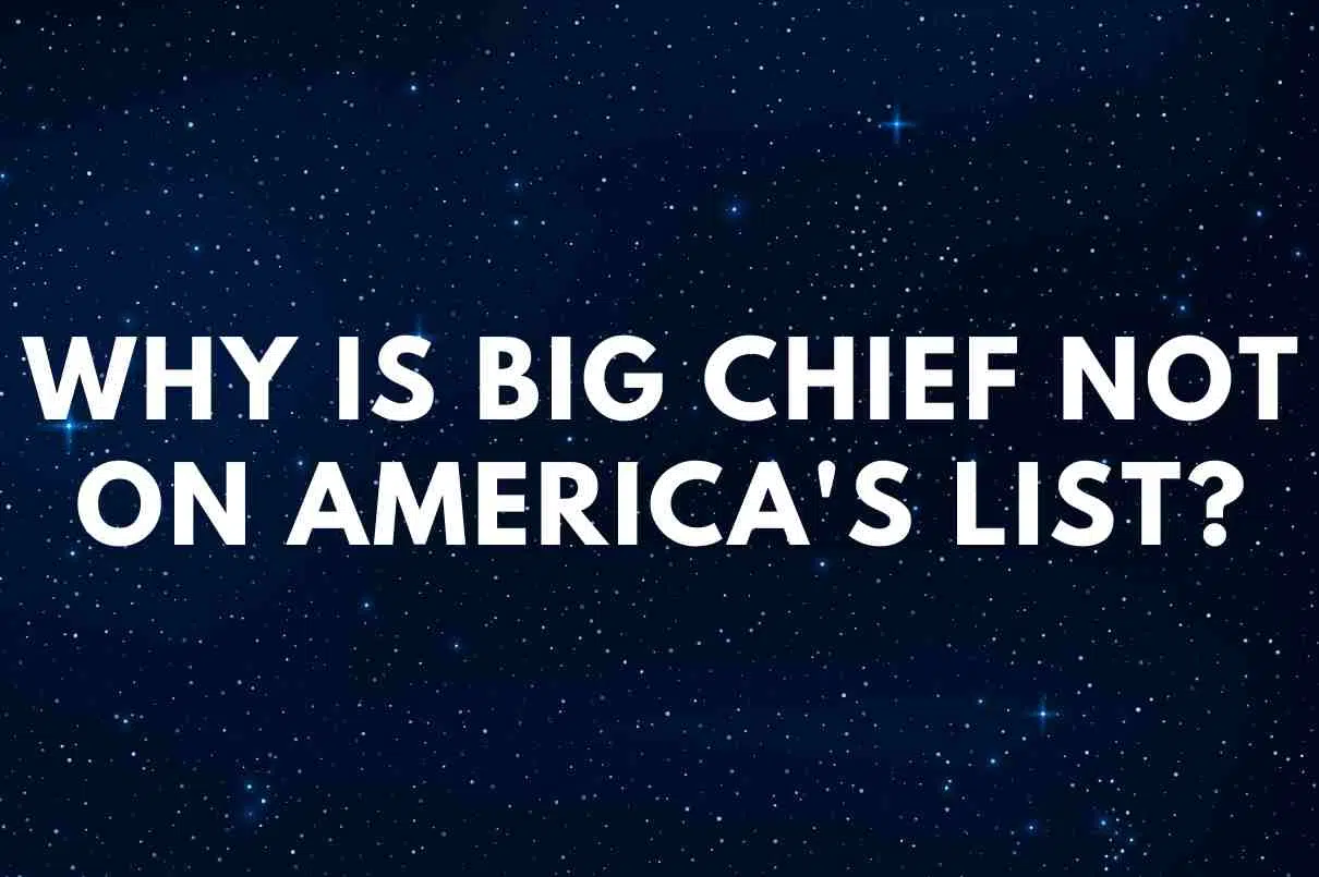 Why is Big Chief not on America's List