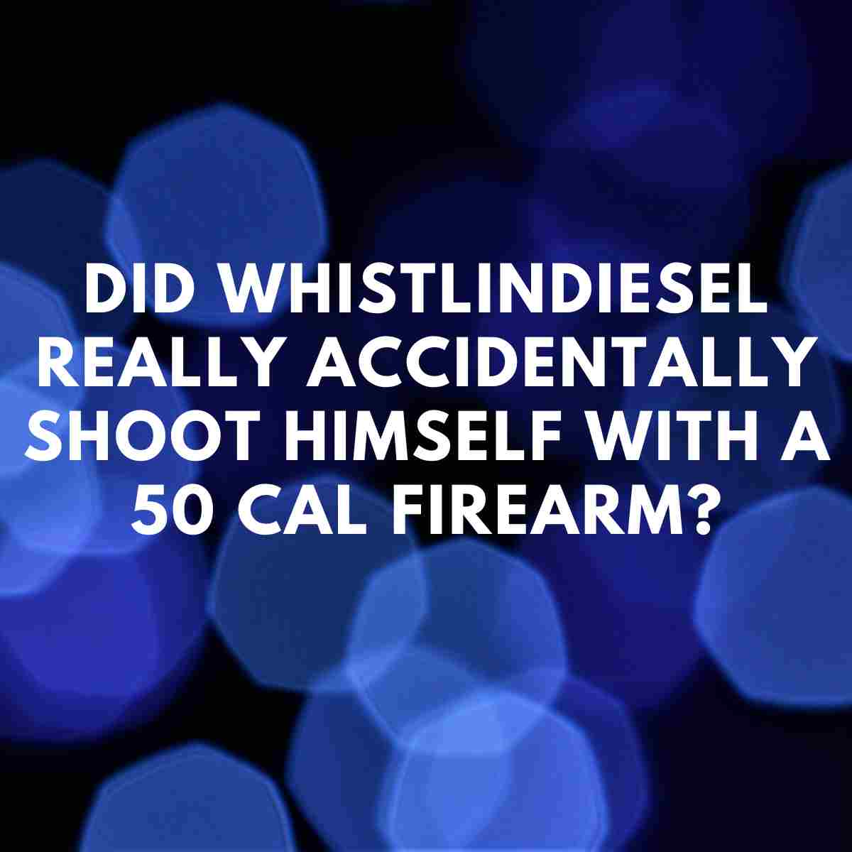 Did WhistlinDiesel really accidentally shoot himself with a 50 cal