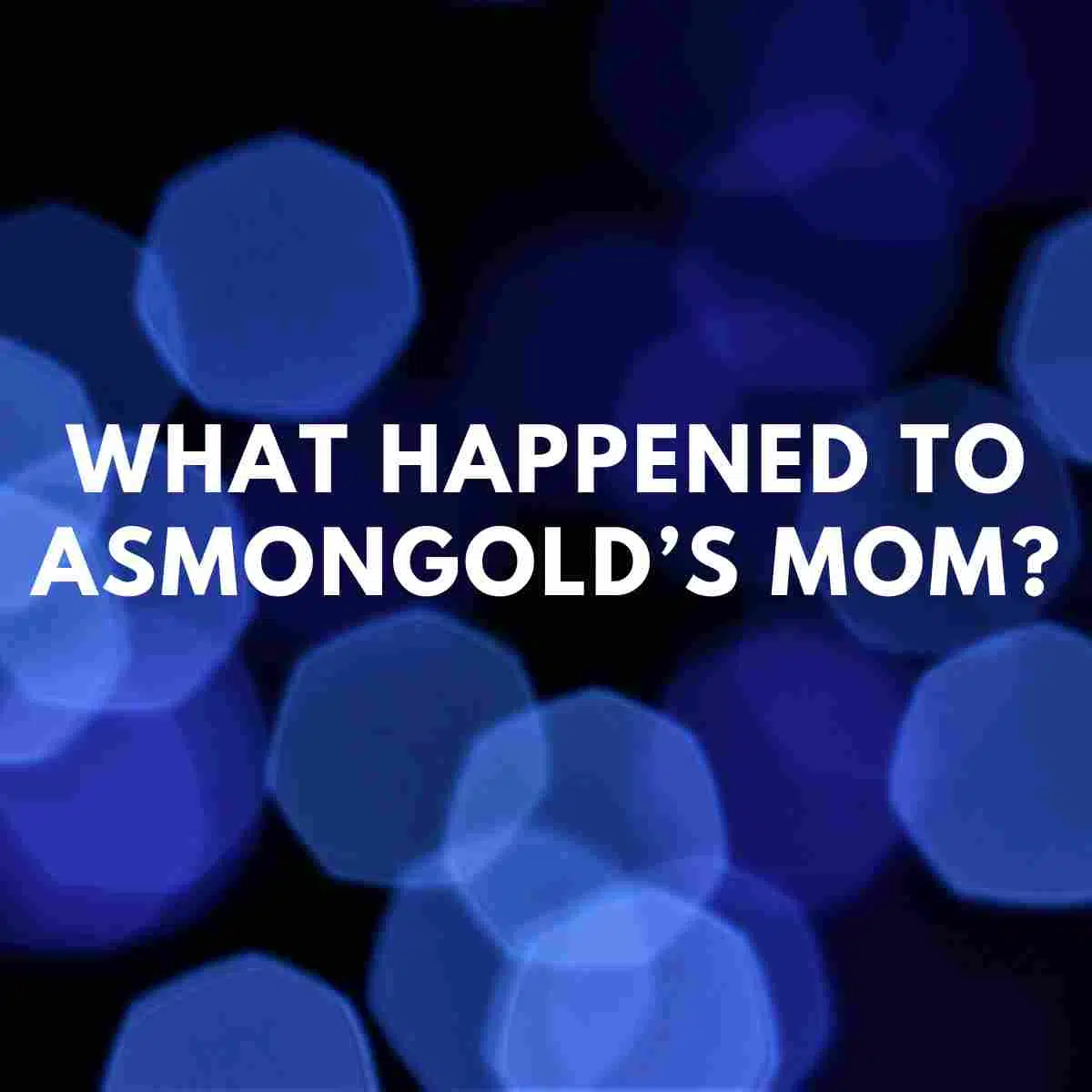 What happened to Asmongold’s mom