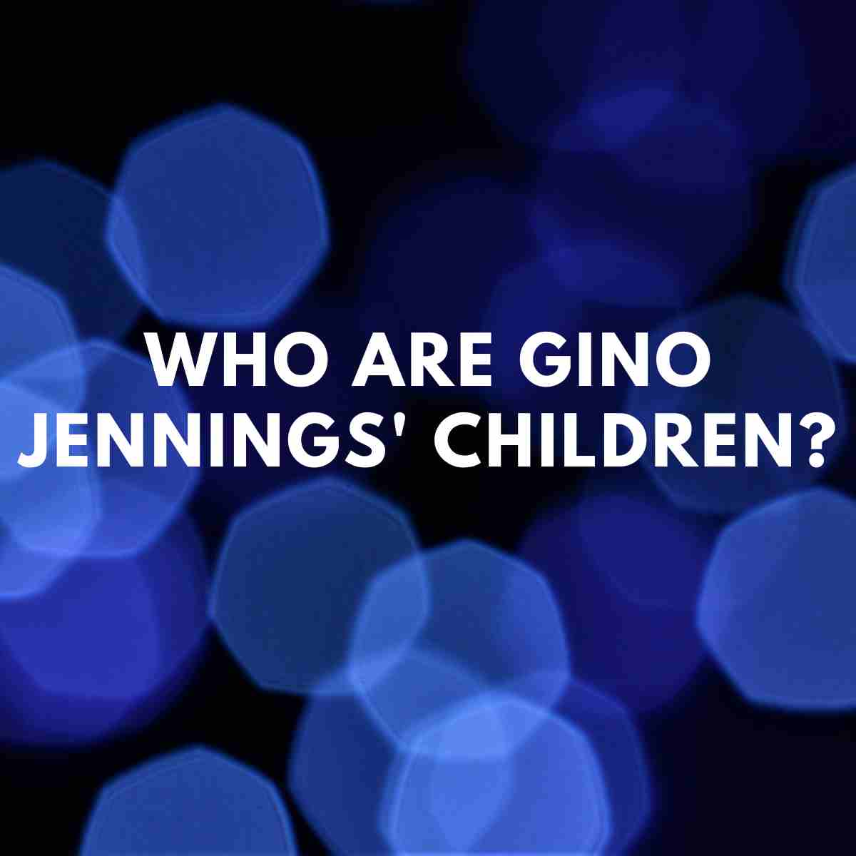 Who are Gino Jennings' children