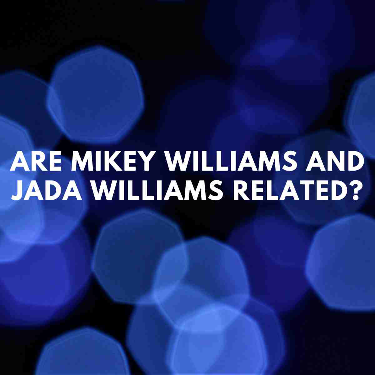 Are Mikey Williams and Jada Williams related