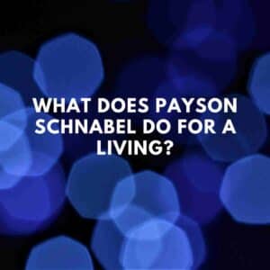 What does Payson Schnabel do for a living? - Famous People Today