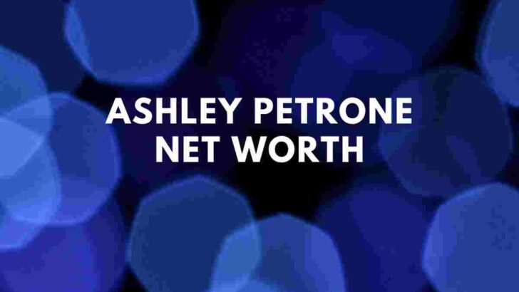 Ashley Petrone net worth