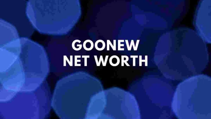 Goonew net worth