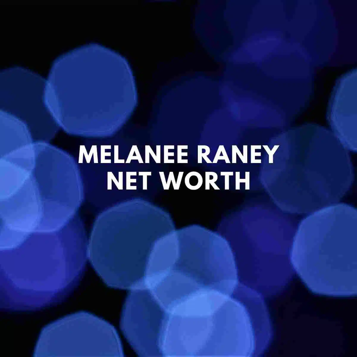Melanee Raney net worth