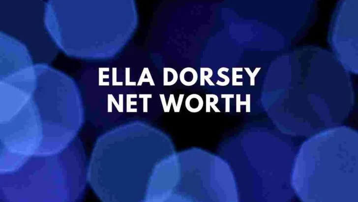 Ella Dorsey net worth