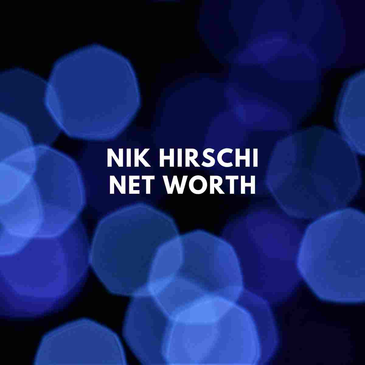 Nik Hirschi Net Worth 2025 Career Luxury Lifestyle And Income - Featured Image