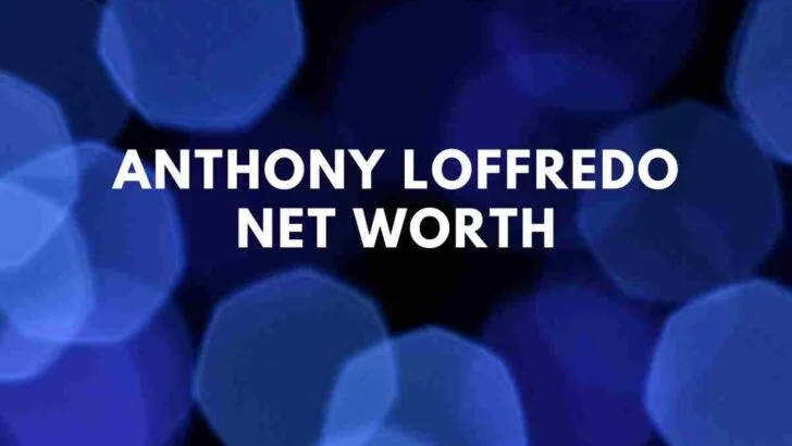 Anthony Loffredo net worth