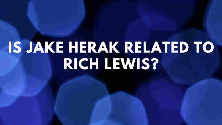 Is Jake Herak related to Rich Lewis