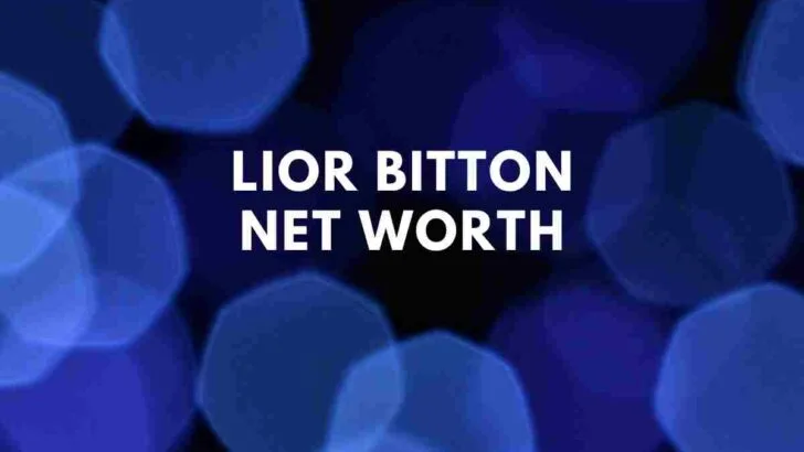 Lior Bitton net worth