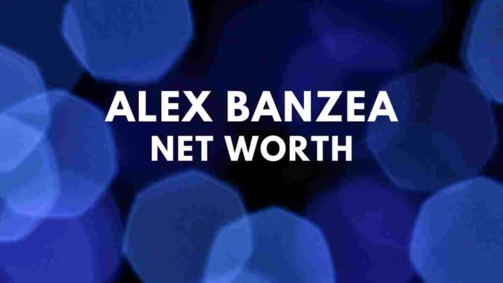 Alex Banzea Net worth biography