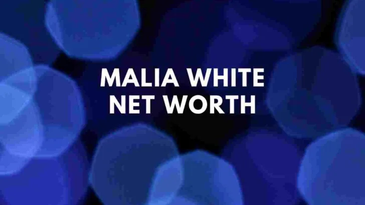 Malia White net worth