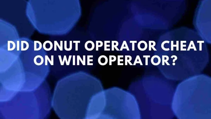 Did Donut Operator cheat on Wine Operator