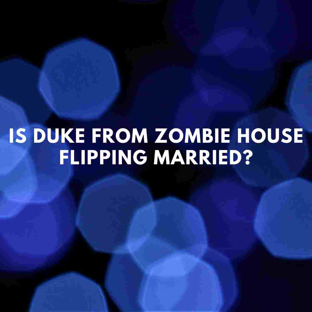 Duke From Zombie House Flipping Wife