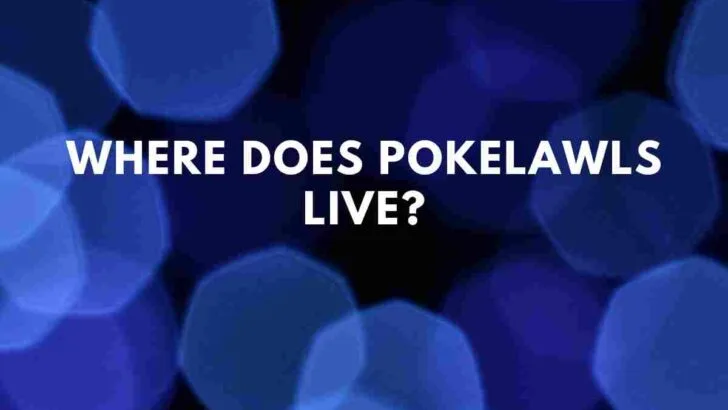 Where does Pokelawls live