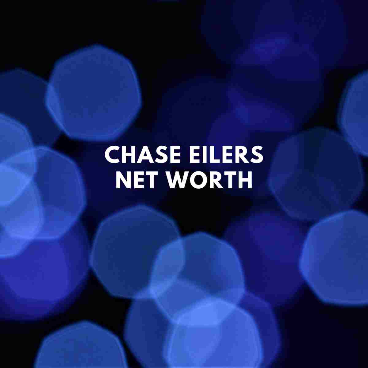 Chase Eilers Net Worth & Wife (Danielle) Famous People Today