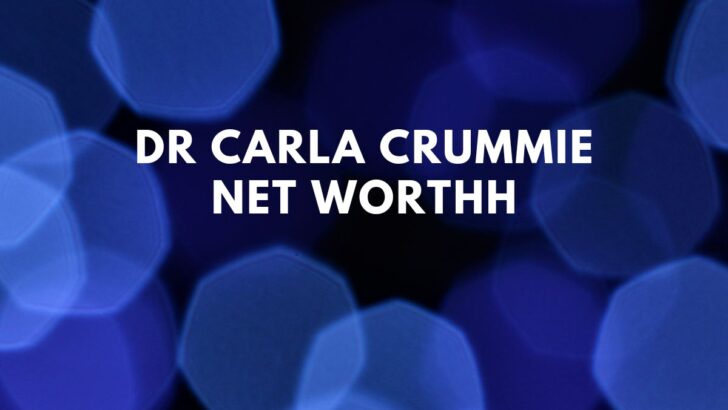 Dr Carla Crummie Net Worth