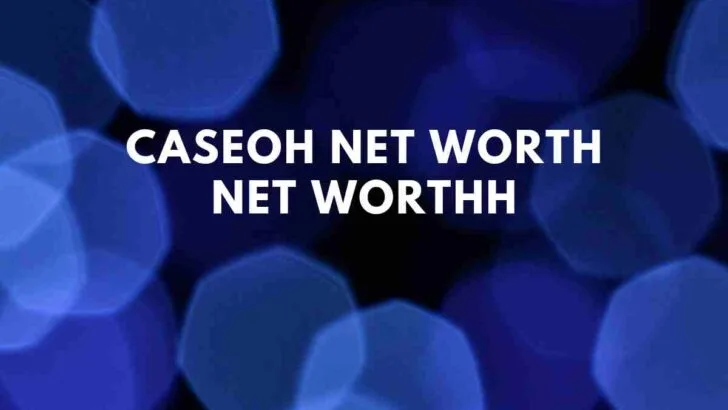 CaseOh Net Worth